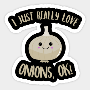 I Just Really Love Onions OK Kawaii Onion Sticker